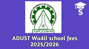 ADUST Wudil school fees 2025/2026