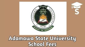 Adamawa State University School Fees 2025/2026