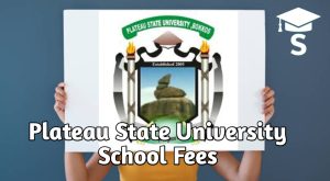 Plateau State University School Fees 2025/2026
