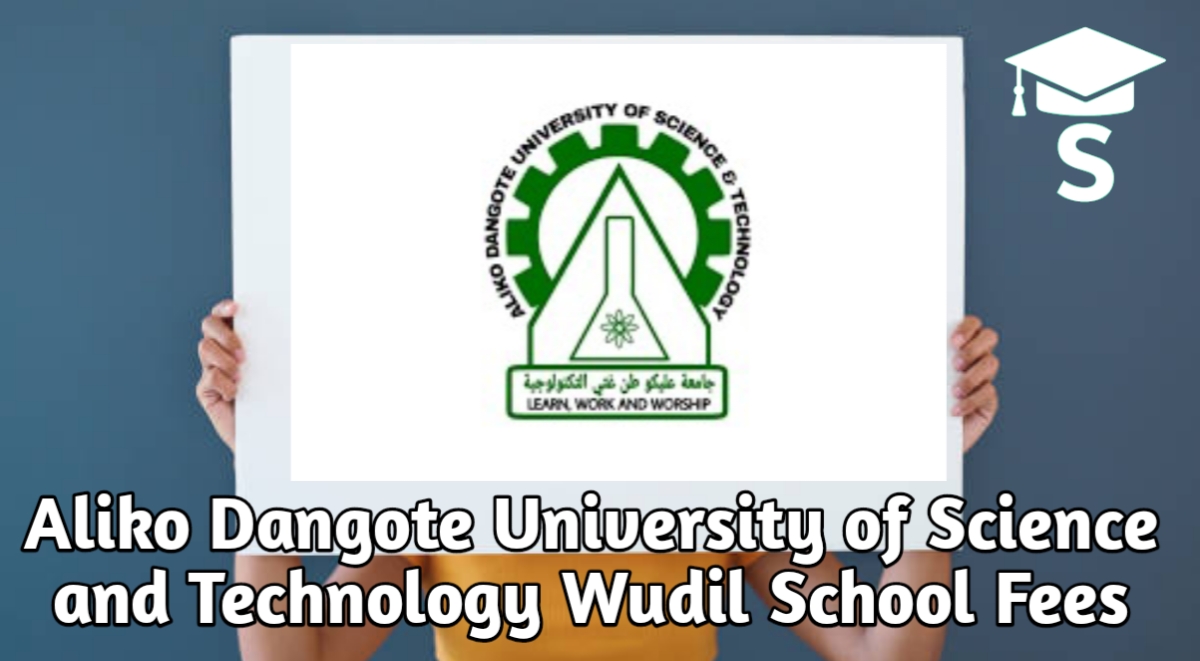 Aliko Dangote University of Science and Technology Wudil School Fees 2025/2026
