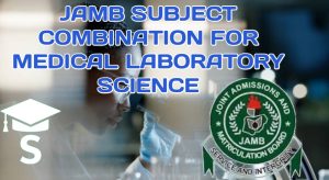 JAMB Subject Combination for Medical Laboratory Science (MLS)