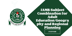 Approved JAMB Subject Combination for Adult Education/Geography and Regional Planning 2026/2027