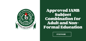 Approved JAMB Subject Combination for Adult and Non-Formal Education 2026/2027