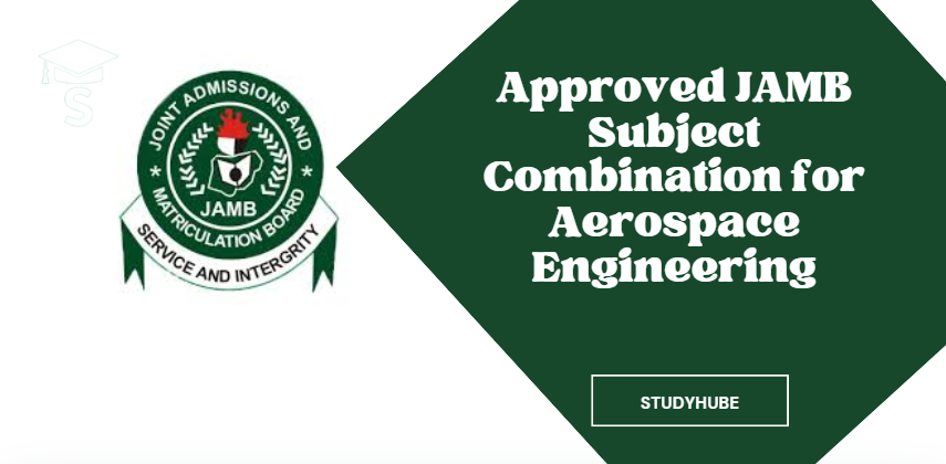 Approved JAMB Subject Combination for Aerospace Engineering 2026/2027