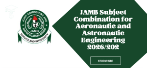 JAMB Subject Combination for Aeronautic and Astronautic Engineering 2026202