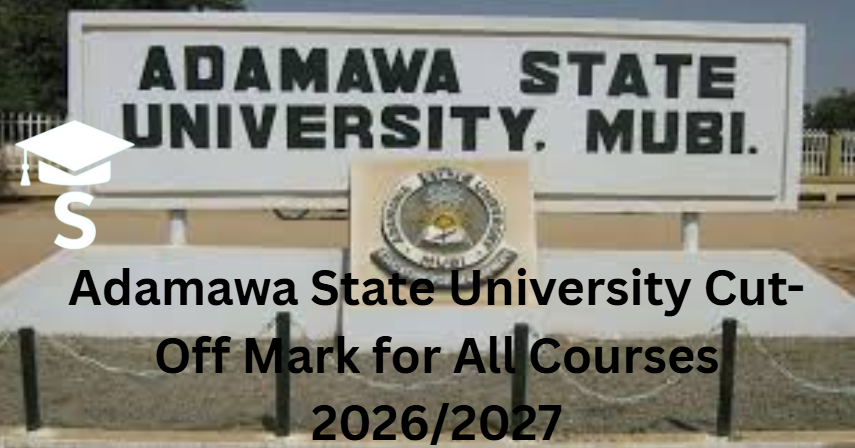 Adamawa State University Cut-Off Mark for All Courses 2026/2027