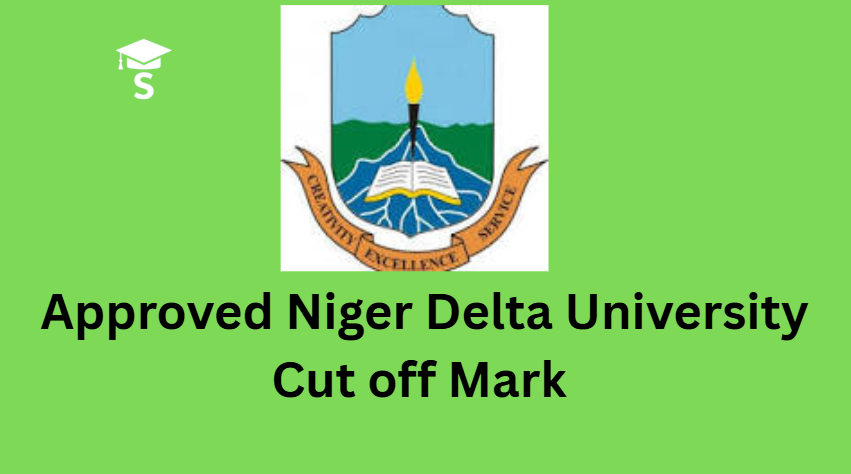 Approved Niger Delta University Cut off Mark