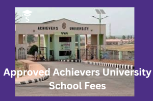 Approved Achievers University School Fees